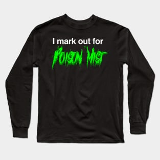 I mark out for Poison Mist Long Sleeve T-Shirt